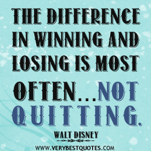 never quit quotes, The difference in winning and losing is most often ...