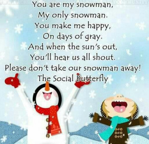 You are my snowman. My only snowman....