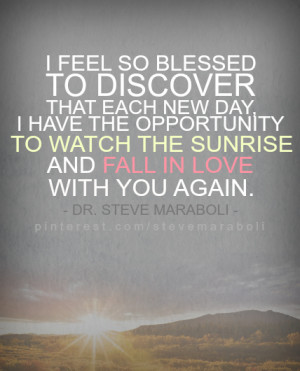 ... so blessed to discover that each new day, I have the opportunity to