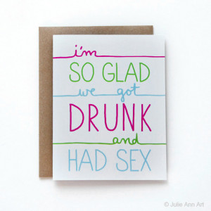 ... Card - Boyfriend Card - I'm So Glad We Got Drunk And Had Sex