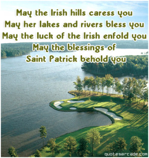 May the irish hills caress you may her lakes and rivers bless