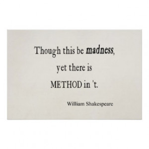 Though Be Madness Yet Method Shakespeare Quote Posters