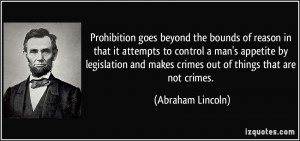 Prohibition goes beyond the bounds of reason in that it attempts to ...