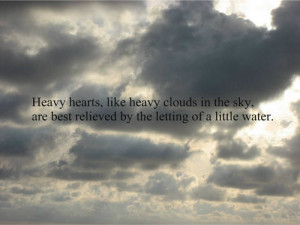Heavy hearts, like heavy clouds.