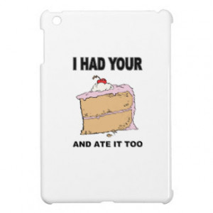 Had Your Cake and Ate It Too Cover For The iPad Mini