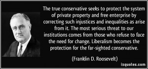 ... true conservative seeks to protect the system of private property