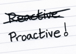 Being Reactive = Status Quo. Being Proactive = Success & Greatness.