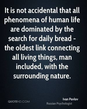 It is not accidental that all phenomena of human life are dominated by ...