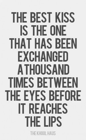 ... Times Between The Eyes Before It Reaches The Lips. ~ Anonymous