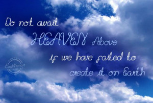 Heaven Quote: Do not await Heaven Above if we... Heaven-(2)