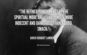 The refined punishments of the spiritual mode are usually much more ...
