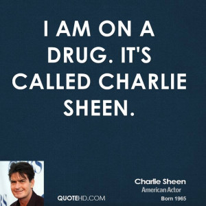 charlie-sheen-charlie-sheen-i-am-on-a-drug-its-called-charlie.jpg