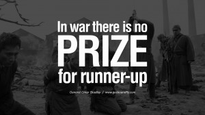 there is no prize for runner-up. - General Omar Bradley Famous Quotes ...