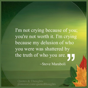 ... you were was shattered by the truth of who you are. ~Steve Maraboli