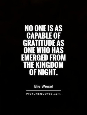 ... as capable of gratitude as one who has emerged from the kingdom of