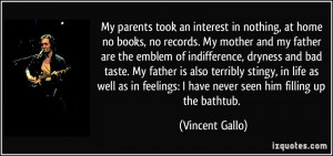 and my father are the emblem of indifference, dryness and bad taste ...