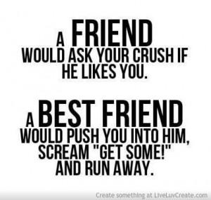 Friend Would Ask Your Crush If He Likes You