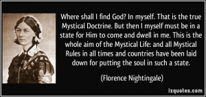 Where shall I find God? In myself. That is the true Mystical Doctrine ...