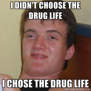 Didn't Choose The Thug Life, The Thug Life Chose Me -Drug life