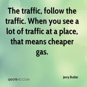 Jerry Butler - The traffic, follow the traffic. When you see a lot of ...