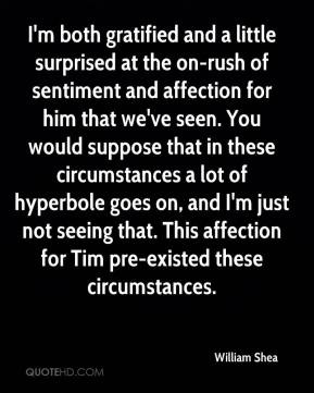 William Shea - I'm both gratified and a little surprised at the on ...