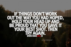 If Things Don’t Work Out The Way You Had Hoped, Hold Your Head Up ...