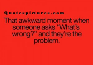 New Short funny Quotes for facebook - That awkward moment when someone ...