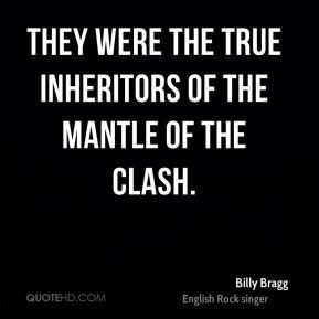 Billy Bragg They were the true inheritors of the mantle of The Clash