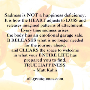Sadness is NOT a happiness deficiency. It is how the HEART adjusts to ...