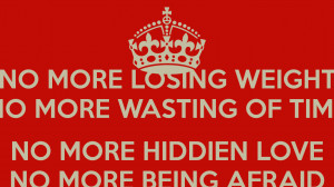 NO MORE LOSING WEIGHT NO MORE WASTING OF TIME NO MORE HIDDIEN LOVE NO ...