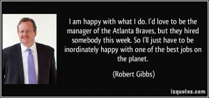 ... inordinately happy with one of the best jobs on the planet. - Robert