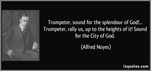 ... us, up to the heights of it! Sound for the City of God. - Alfred Noyes