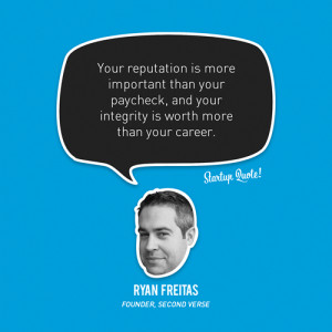 reputation is more important than your paycheck, and your integrity ...