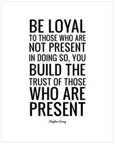 Be Loyal. | Stephen Covey Printable Quote