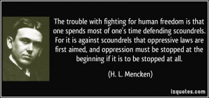 for human freedom is that one spends most of one's time defending ...
