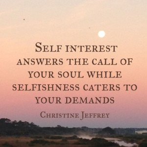 The difference between self interest and selfishness quote