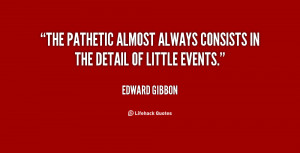 The pathetic almost always consists in the detail of little events ...