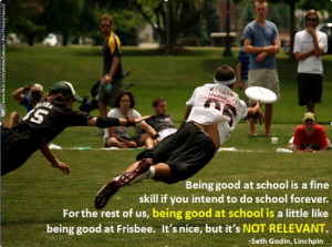 being good at school is like being good at frisbee
