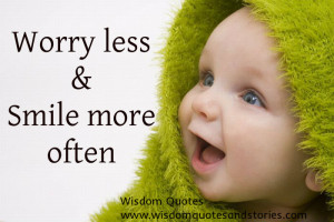 worry less and smile more often - Wisdom Quotes and Stories
