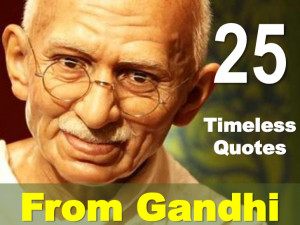 Gandhi Quotes On Business Ethics ~ 25 Timeless Quotes From Mahatma ...