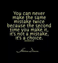 Steven Dunn quotes. Making mistakes may become choices