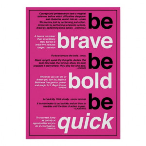 Be Brave. Be Bold. Be Quick. Motivational Quotes Print