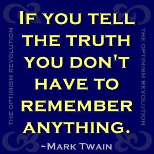 ... truth always prevails and it will always reveal itself, one way or