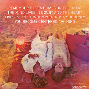 Remember the emphasis on the heart. The mind lives in doubt and the ...