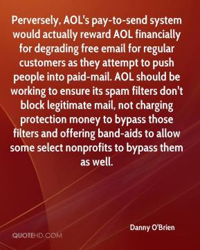 Danny O'Brien - Perversely, AOL's pay-to-send system would actually ...
