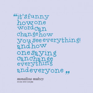 Quotes Picture: it's funny how one word can change how you see ...