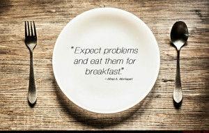 quotes expect problems and eat them for breakfast alfred a montapert