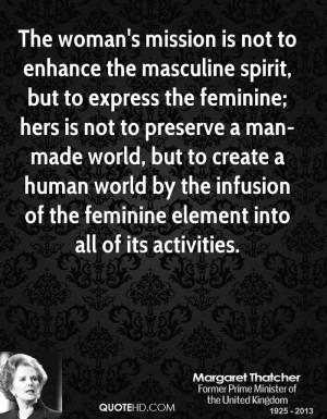 The woman's mission is not to enhance the masculine spirit, but to ...