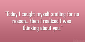 Today I caught myself smiling for no reason… then I realized I was ...