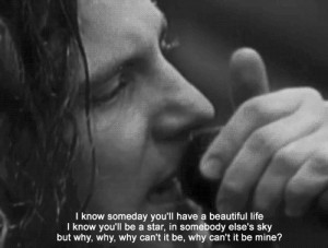 Pearl Jam, Black (1991) my favorite lyrics, ever.